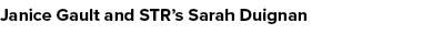 Janice Gault and STR’s Sarah Duignan