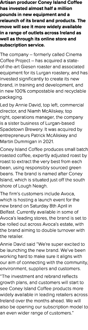 Artisan producer Coney Island Coffee has invested almost half a million pounds in new equipment and a relaunch of its...