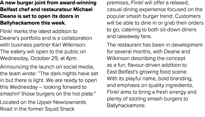 A new burger joint from award winning Belfast chef and restaurateur Michael Deane is set to open its doors in Ballyha...