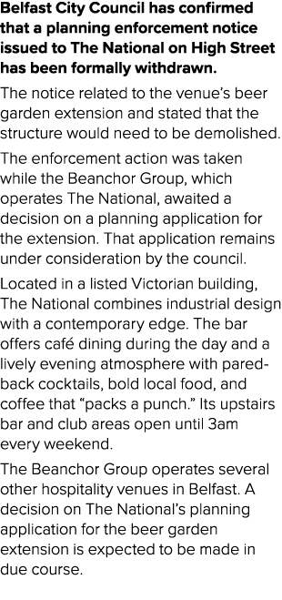 Belfast City Council has confirmed that a planning enforcement notice issued to The National on High Street has been ...