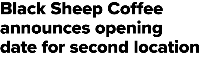 Black Sheep Coffee announces opening date for second location