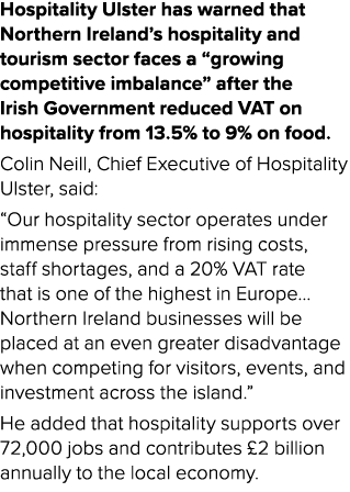 Hospitality Ulster has warned that Northern Ireland’s hospitality and tourism sector faces a “growing competitive imb...