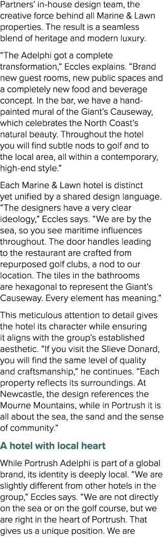 Partners’ in house design team, the creative force behind all Marine & Lawn properties. The result is a seamless blen...