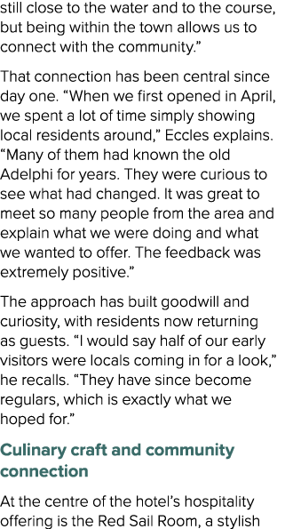 still close to the water and to the course, but being within the town allows us to connect with the community.” That ...