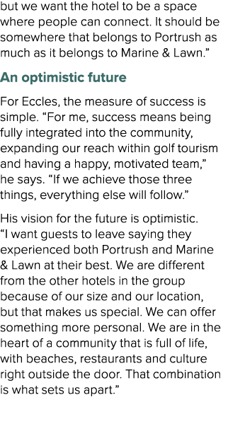 but we want the hotel to be a space where people can connect. It should be somewhere that belongs to Portrush as much...