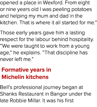 opened a place in Wexford. From eight or nine years old I was peeling potatoes and helping my mum and dad in the kitc...