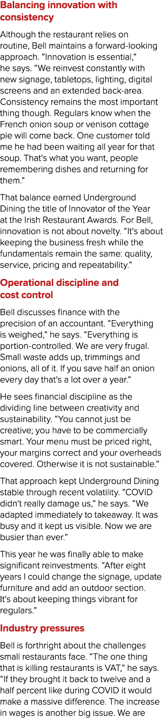 Balancing innovation with consistency Although the restaurant relies on routine, Bell maintains a forward looking app...