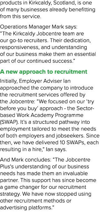 products in Kirkcaldy, Scotland, is one of many businesses already benefitting from this service. Operations Manager ...