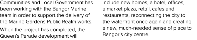 Communities and Local Government has been working with the Bangor Marine team in order to support the delivery of the...