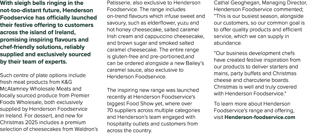 With sleigh bells ringing in the not too distant future, Henderson Foodservice has officially launched their festive ...