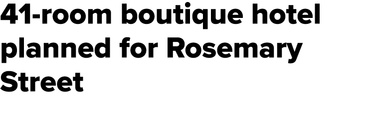 41 room boutique hotel planned for Rosemary Street