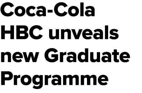 Coca Cola HBC unveals new Graduate Programme