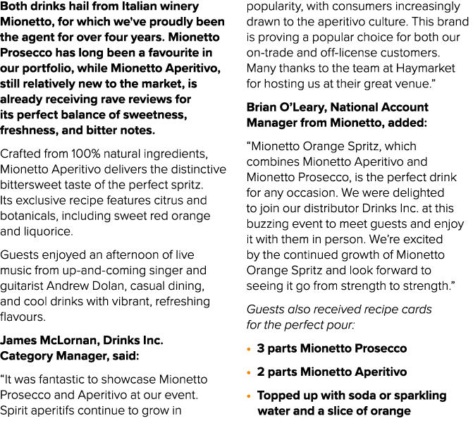 Both drinks hail from Italian winery Mionetto, for which we've proudly been the agent for over four years. Mionetto P...