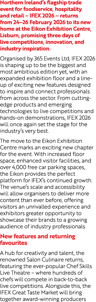 Northern Ireland’s flagship trade event for foodservice, hospitality and retail – IFEX 2026 – returns from 24–26 Febr...