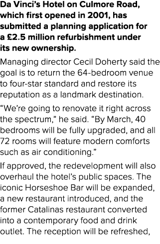 Da Vinci’s Hotel on Culmore Road, which first opened in 2001, has submitted a planning application for a £2.5 million...