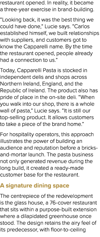 restaurant opened. In reality, it became a three year exercise in brand building. “Looking back, it was the best thin...