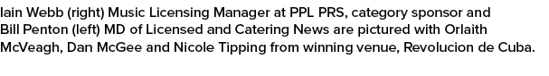 Iain Webb (right) Music Licensing Manager at PPL PRS, category sponsor and Bill Penton (left) MD of Licensed and Cate...