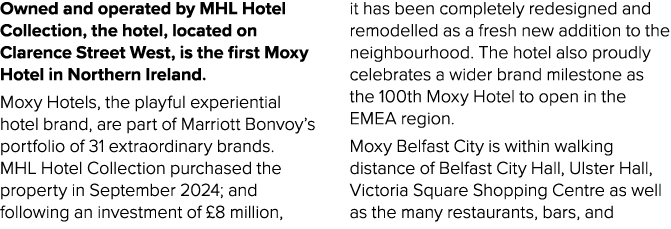 Owned and operated by MHL Hotel Collection, the hotel, located on Clarence Street West, is the first Moxy Hotel in No...