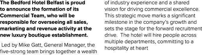 The Bedford Hotel Belfast is proud to announce the formation of its Commercial Team, who will be responsible for over...