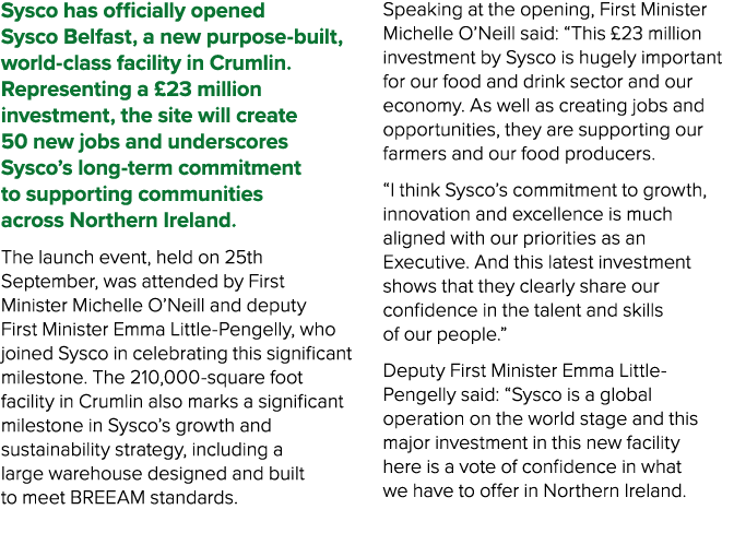 Sysco has officially opened Sysco Belfast, a new purpose built, world class facility in Crumlin. Representing a £23 m...