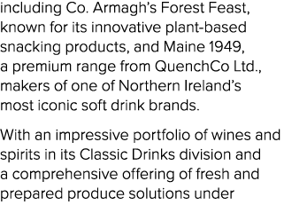 including Co. Armagh’s Forest Feast, known for its innovative plant based snacking products, and Maine 1949, a premiu...