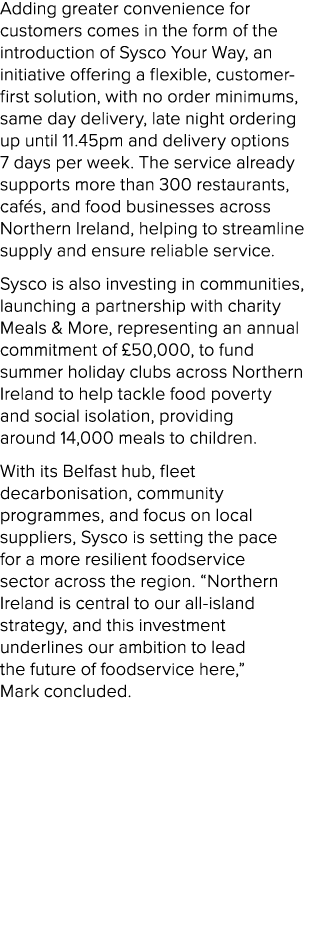 Adding greater convenience for customers comes in the form of the introduction of Sysco Your Way, an initiative offer...