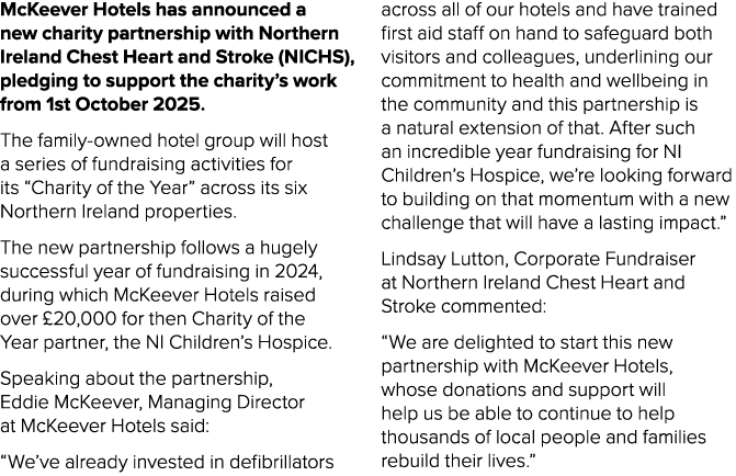 McKeever Hotels has announced a new charity partnership with Northern Ireland Chest Heart and Stroke (NICHS), pledgin...