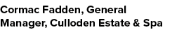 Cormac Fadden, General Manager, Culloden Estate & Spa