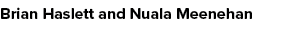 Brian Haslett and Nuala Meenehan 