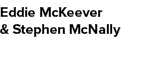 Eddie McKeever & Stephen McNally