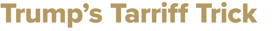 Trump’s Tarriff Trick