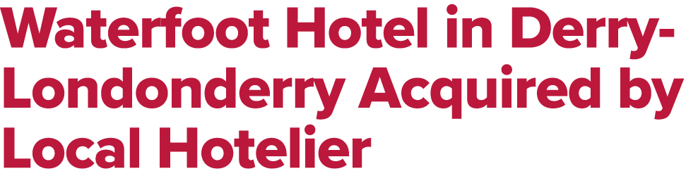 Waterfoot Hotel in Derry Londonderry Acquired by Local Hotelier