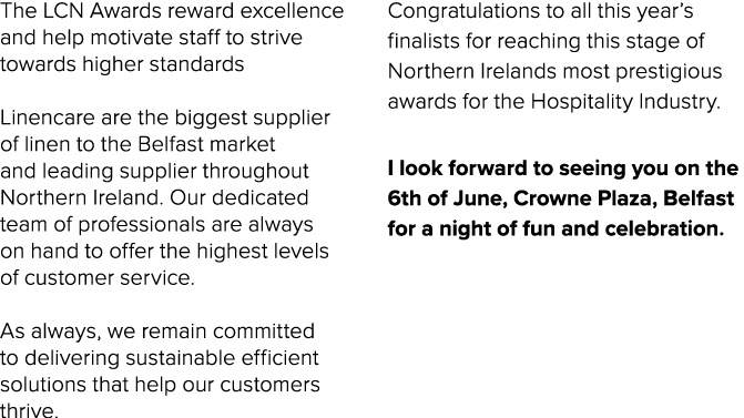 The LCN Awards reward excellence and help motivate staff to strive towards higher standards Linencare are the biggest...