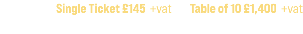 Single Ticket £145 +vat | Table of 10 £1,400 +vat Contact: Sharon Bright on 02890 457 457 or E: sharon.bright@pentonp...