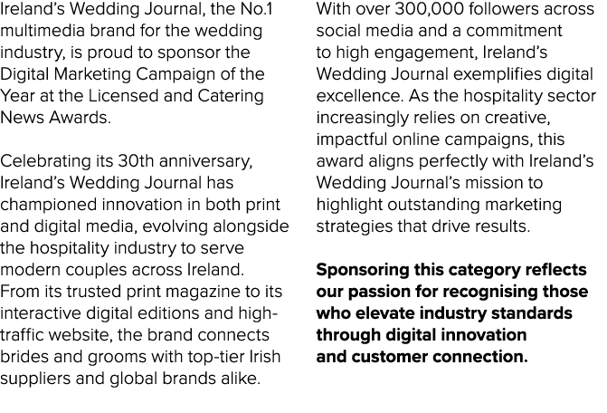 Ireland’s Wedding Journal, the No.1 multimedia brand for the wedding industry, is proud to sponsor the Digital Market...