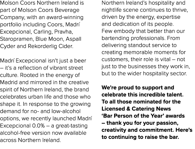 Molson Coors Northern Ireland is part of Molson Coors Beverage Company, with an award winning portfolio including Coo...