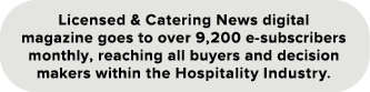 Licensed & Catering News digital magazine goes to over 9,200 e subscribers monthly, reaching all buyers and decision ...