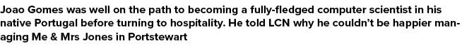 Joao Gomes was well on the path to becoming a fully fledged computer scientist in his native Portugal before turning ...