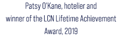 Patsy O’Kane, hotelier and winner of the LCN Lifetime Achievement Award, 2019