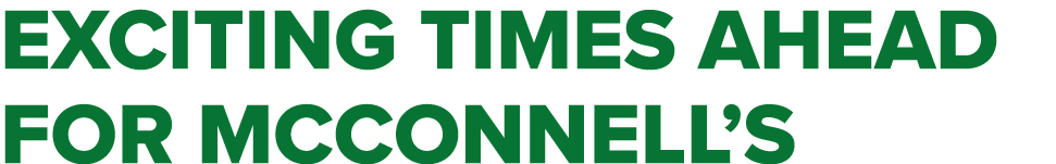 Exciting times ahead for McConnell’s