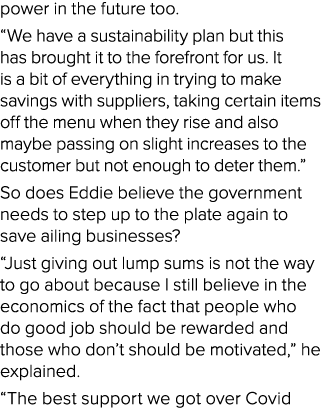power in the future too. “We have a sustainability plan but this has brought it to the forefront for us. It is a bit ...