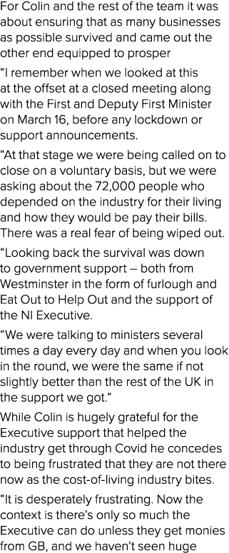 For Colin and the rest of the team it was about ensuring that as many businesses as possible survived and came out th...