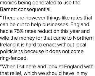 monies being generated to use the Barnett consequential. “There are however things like rates that can be cut to help...