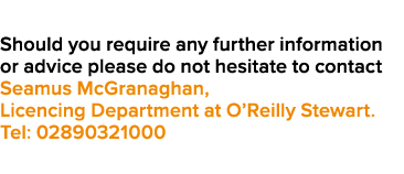 Should you require any further information or advice please do not hesitate to contact Seamus McGranaghan, Licencing ...