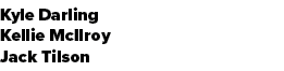 Kyle Darling Kellie McIlroy Jack Tilson