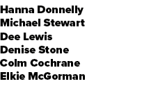 Hanna Donnelly Michael Stewart Dee Lewis Denise Stone Colm Cochrane Elkie McGorman