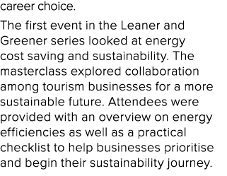 career choice. The first event in the Leaner and Greener series looked at energy cost saving and sustainability. The ...