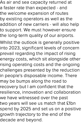 As air and sea capacity returned at a faster rate than expected and the welcome expansion of routes by existing opera...