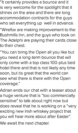 “It certainly provides a bounce and it is very welcome for the spotlight that it shines on the area and there are lon...