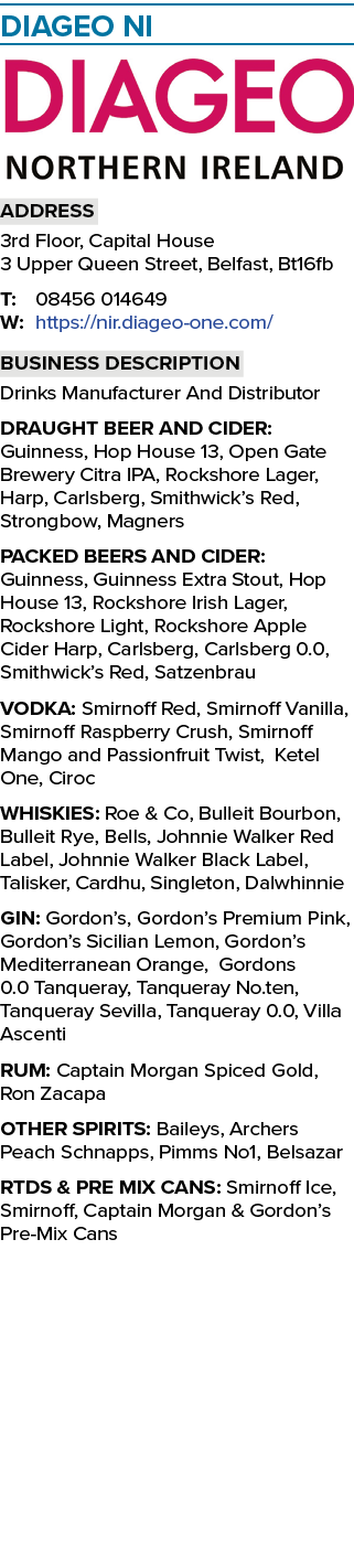 ﻿﻿Diageo NI ￼ Address 3rd Floor, Capital House 3 Upper Queen Street, Belfast, Bt16fb T: 08456 014649 W: https://nir.d...